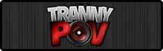 Tranny POV